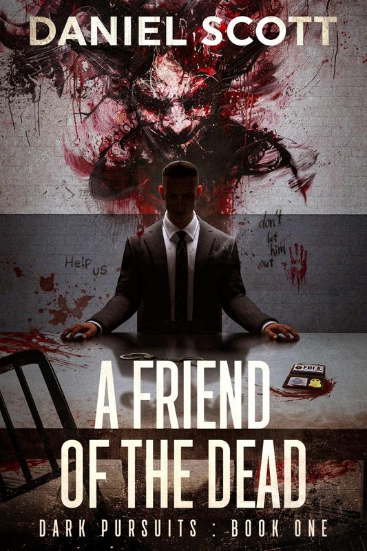 A Friend of the Dead by Daniel Scott — Dark Pursuits Book 1 cover.